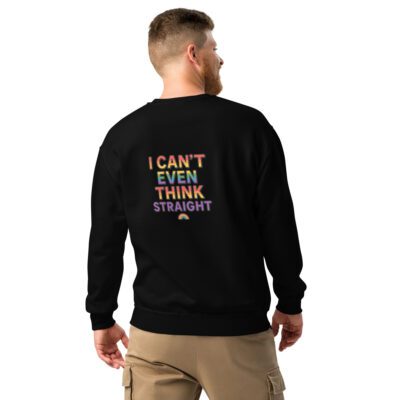 I Can’t Even Think Straight Crewneck Unisex Sweatshirt