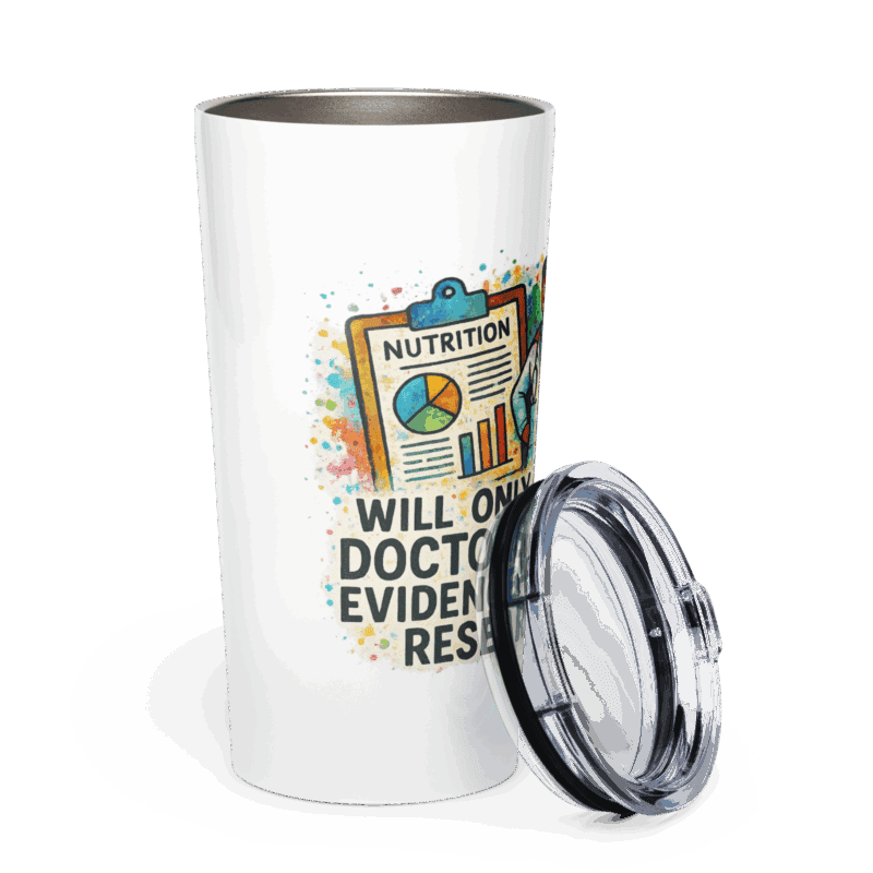 Tapered Stainless Steel Tumbler – “I Only Fight Doctors With Evidence-Based Research” - Image 4
