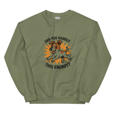 Unisex Sweatshirt – “Can You Handle This Energy?”