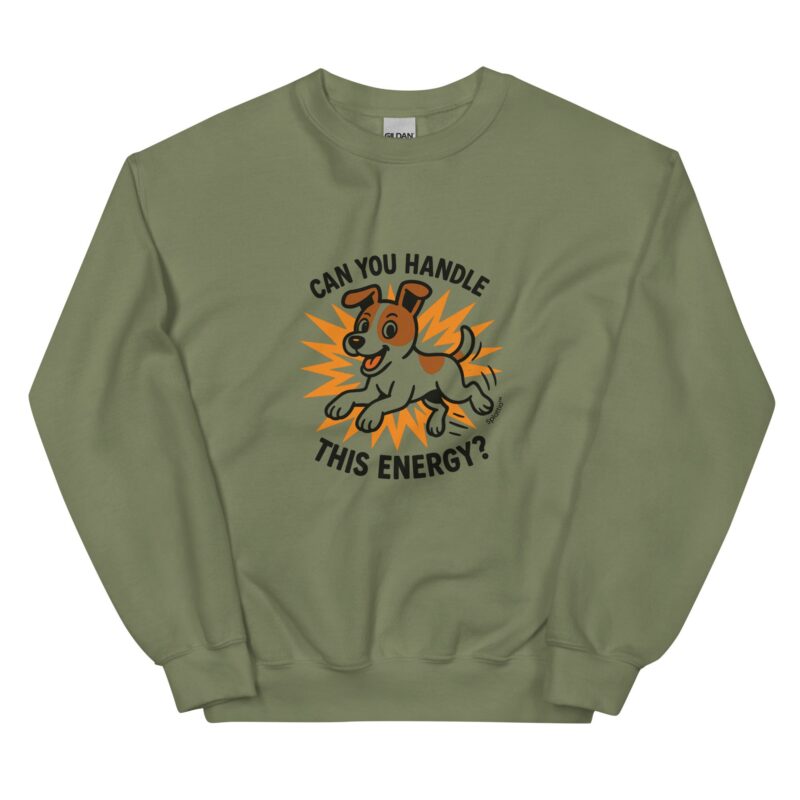 Unisex Sweatshirt – “Can You Handle This Energy?”