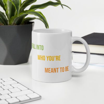 Fall Into Who You’re Meant To Be” Motivational Mug