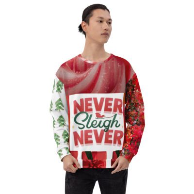 Never Sleigh Never Ugly Christmas - Unisex Holiday Sweatshirt